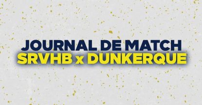 JOURNAL DE MATCH : SRVHB x DUNKERQUE