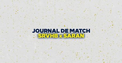 JOURNAL DE MATCH : SRVHB X SARAN