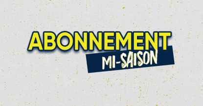 Lancement de la campagne d'abonnement mi-saison !